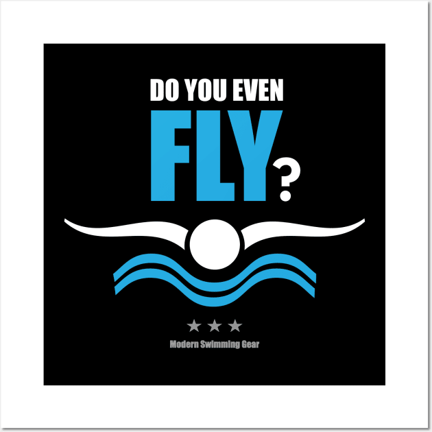 Do You Even Fly? Swimming Practice and Swim Meet Shirt, Sweatshirt, Hoodie, Sticker, Mask Wall Art by TeesByJay